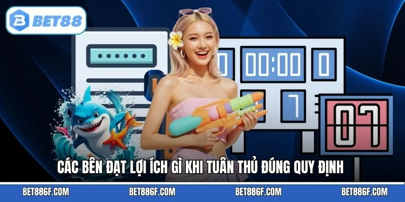 Các bên đạt lợi ích gì khi tuân thủ đúng quy định