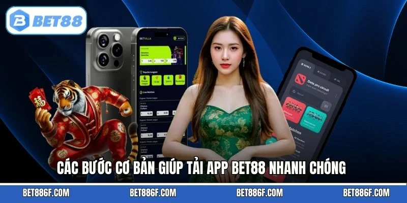 Các bước cơ bản giúp tải app BET88 nhanh chóng