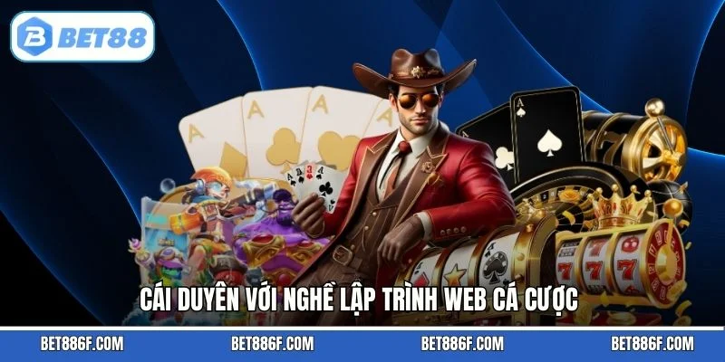 Cái duyên với nghề lập trình web cá cược
