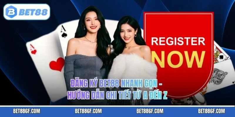 Đăng Ký BET88 Nhanh Gọn – Hướng Dẫn Chi Tiết Từ A Đến Z
