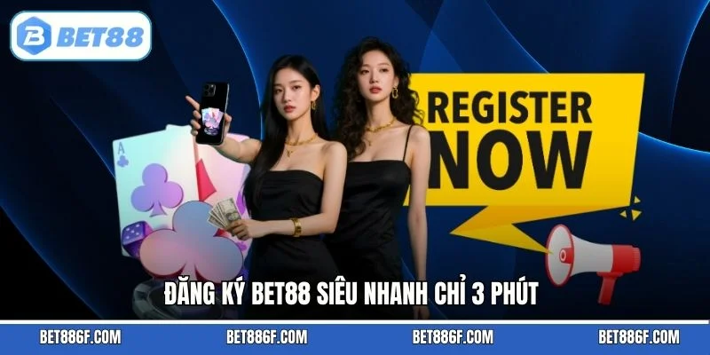Đăng ký BET88 siêu nhanh chỉ 3 phút