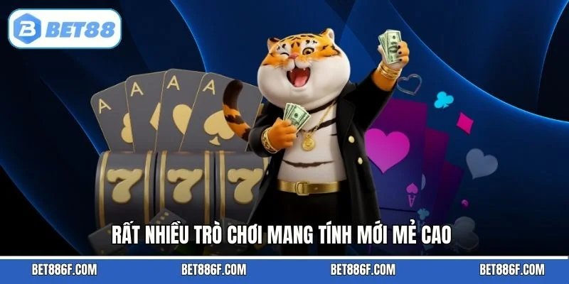 Rất nhiều trò chơi mang tính mới mẻ cao