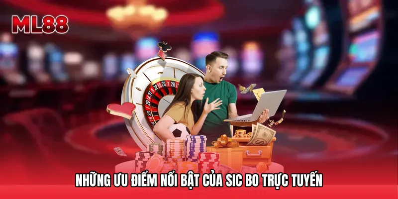 Những ưu điểm nổi bật của Sic Bo trực tuyến