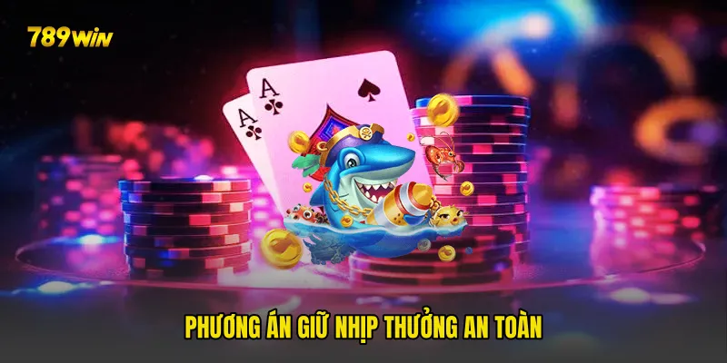 Phương án giữ nhịp thưởng an toàn